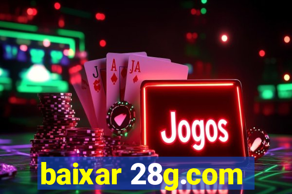 baixar 28g.com